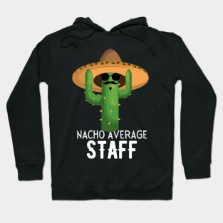 Nacho Average staff Humor Gift idea for staff Hoodie